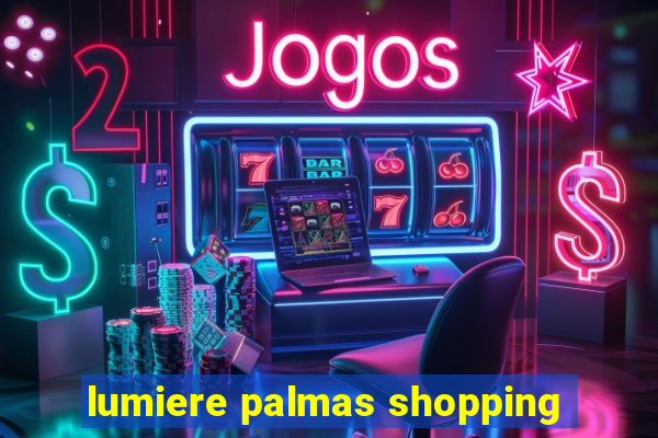 lumiere palmas shopping